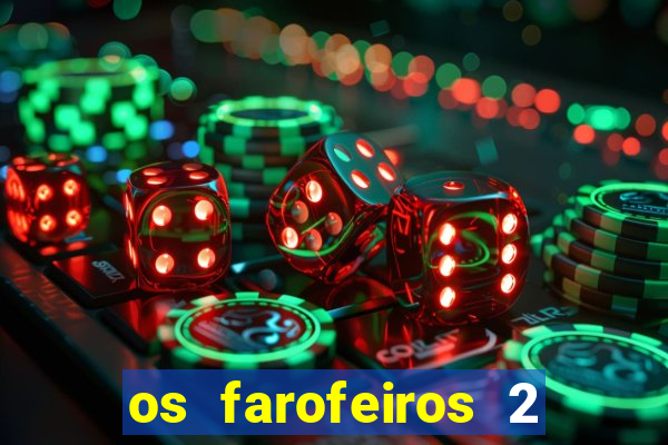 os farofeiros 2 rede canais